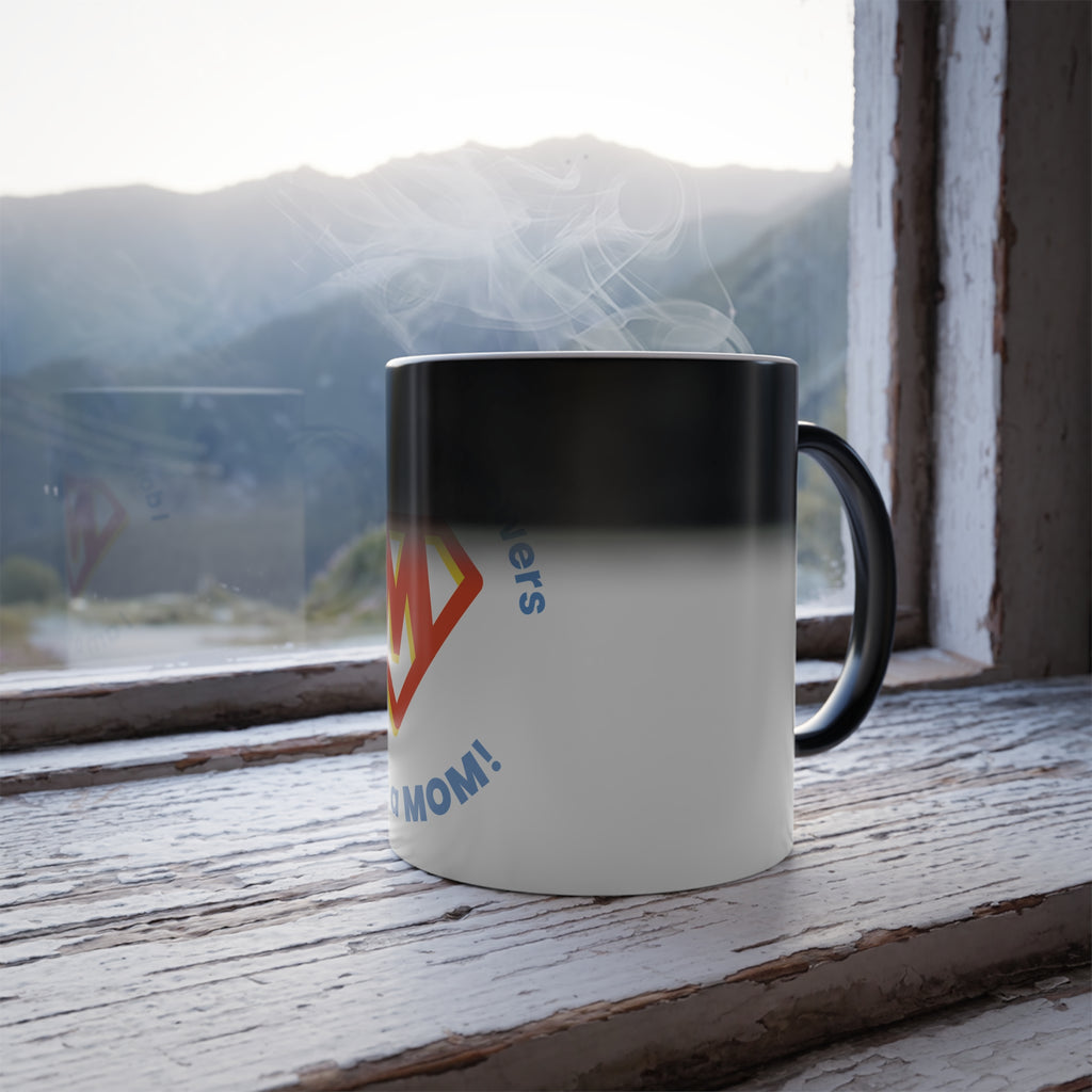 Color-Changing Mug — "I Don't Need Superpowers, I Am a Mom" 11oz