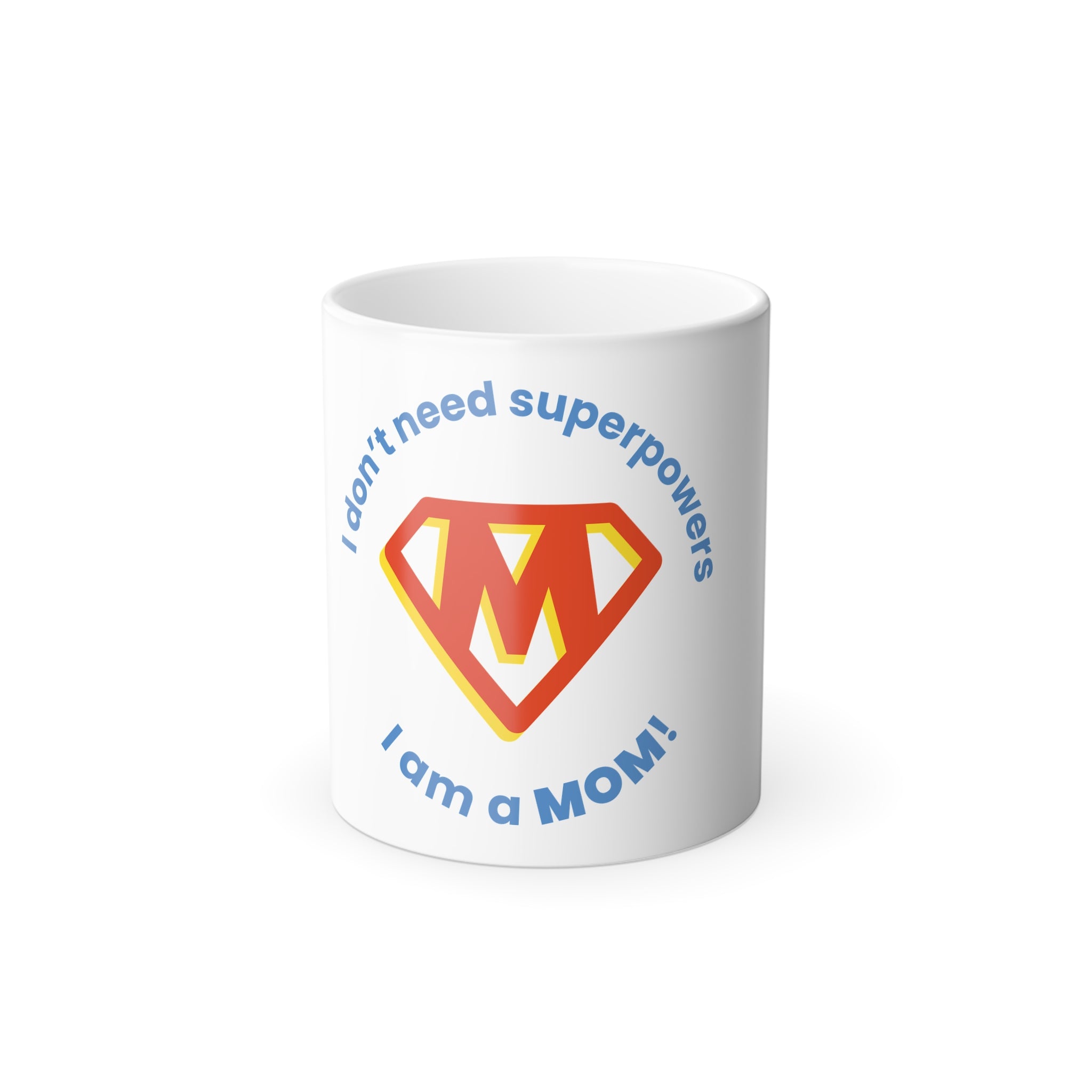 Color-Changing Mug — "I Don't Need Superpowers, I Am a Mom" 11oz
