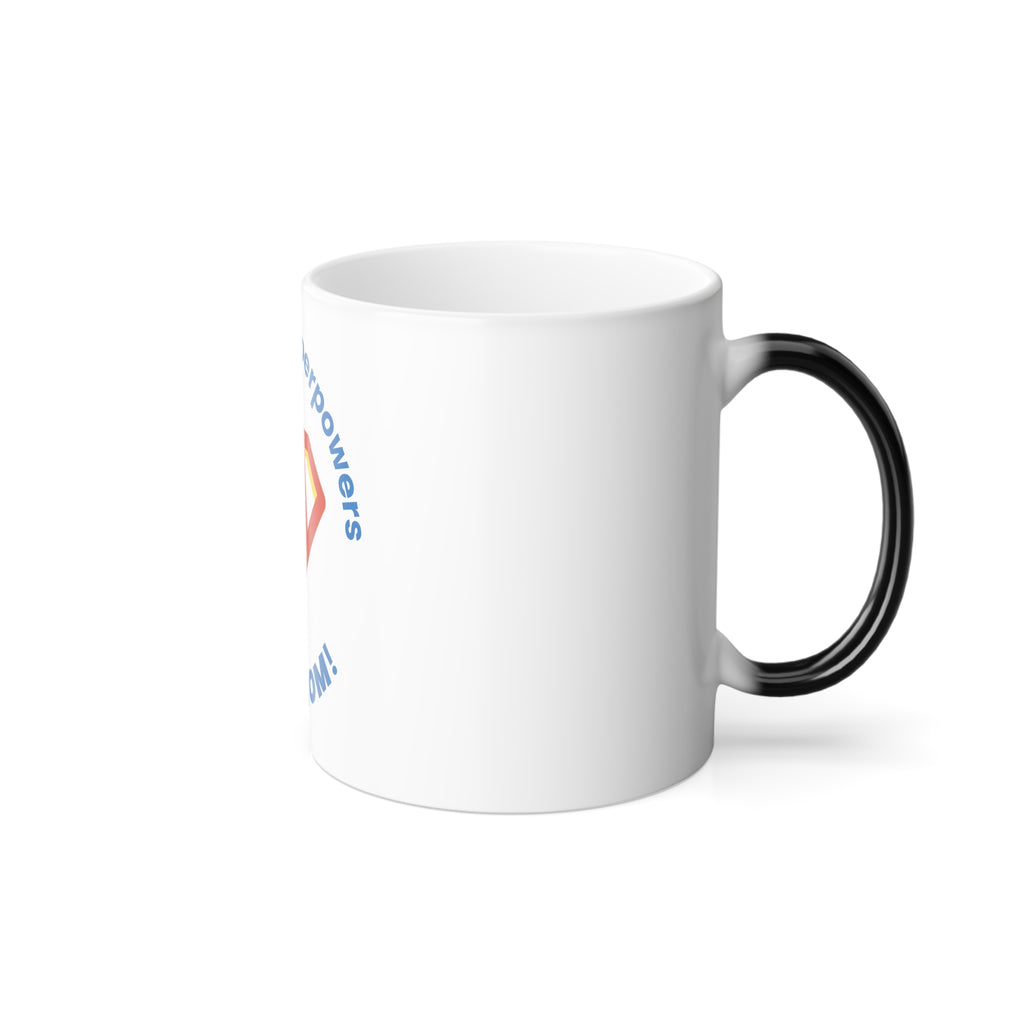 Color-Changing Mug — "I Don't Need Superpowers, I Am a Mom" 11oz