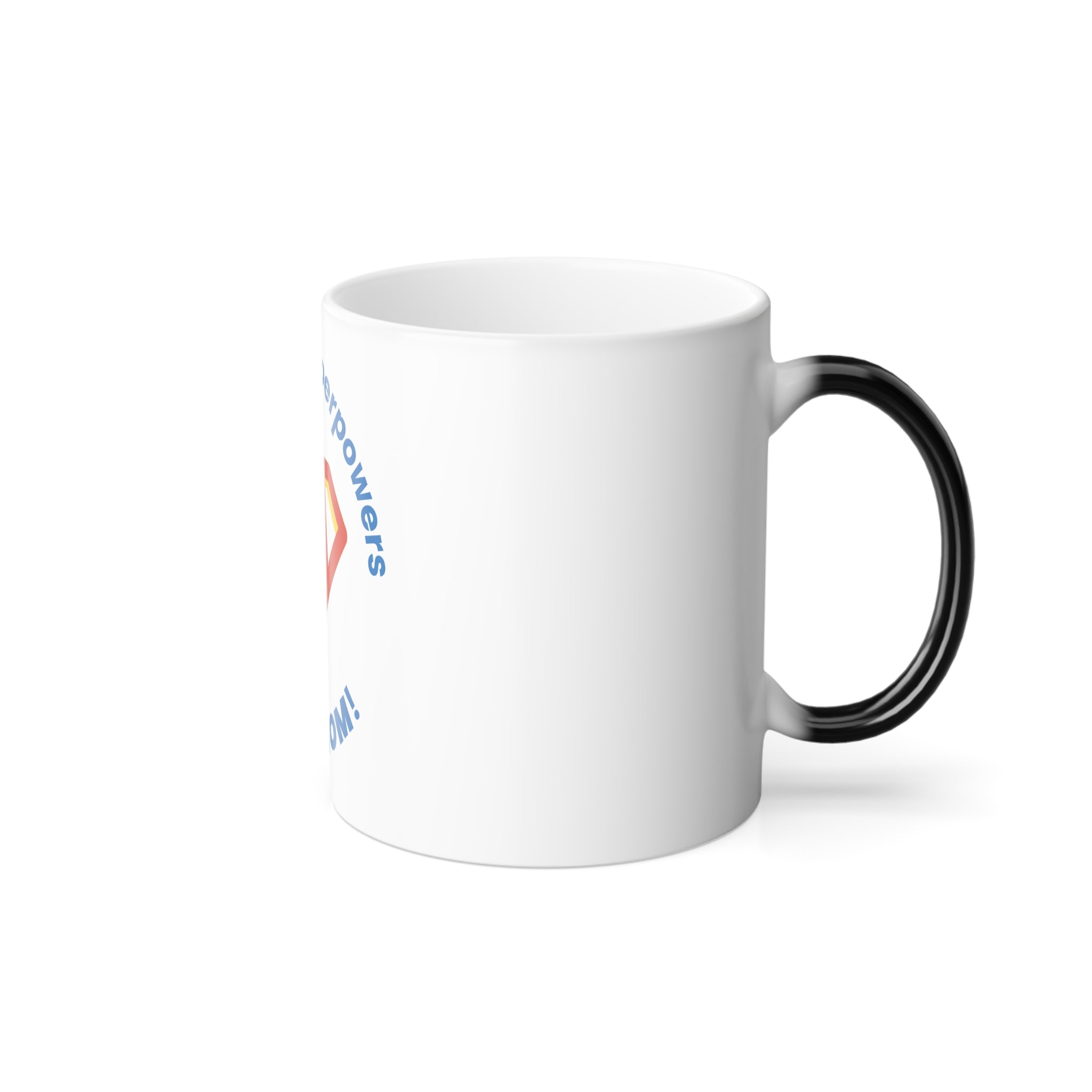 Color-Changing Mug — "I Don't Need Superpowers, I Am a Mom" 11oz