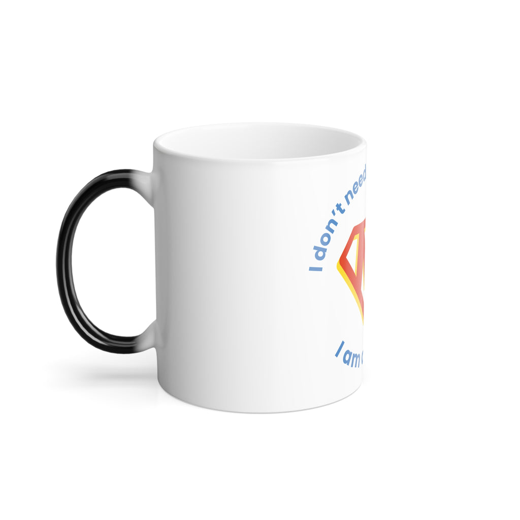 Color-Changing Mug — "I Don't Need Superpowers, I Am a Mom" 11oz